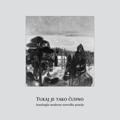 TUKAJ JE TAKO ČUDNO Antologija moderne norveške poezije